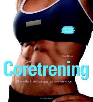 "Coretrening - 20 minutter til sterkere rygg og strammere mage" av Oscar Nilsson