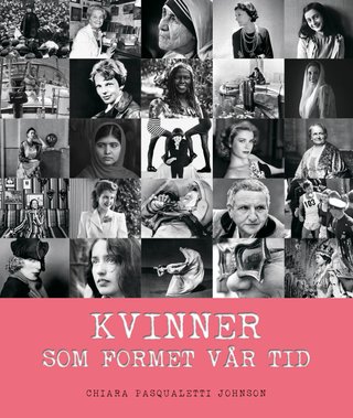 "Kvinner som formet vår tid" av Chiara Pasqualetti Johnson