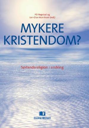 "Mykere kristendom? - sørlandsreligion i endring" av Pål Repstad