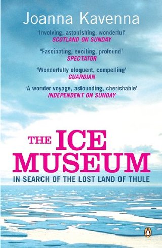 "The Ice Museum - In Search of the Lost Land of Thule" av Joanna Kavenna