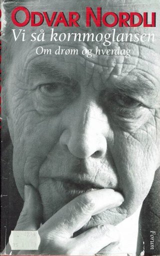 "Vi så kornmoglansen om drøm og hverdag" av Odvar Nordli