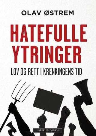 "Hatefulle ytringer lov og rett i krenkingens tid" av Olav Østrem