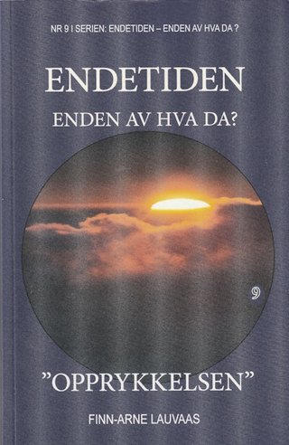 "Opprykkelsen Nr.9 i serien: Endetiden - Enden av hva da?" av Finn-Arne Lauvaas