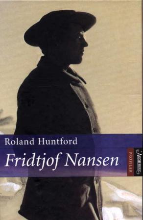"Fridtjof Nansen - mennesket bak myten" av Roland Huntford