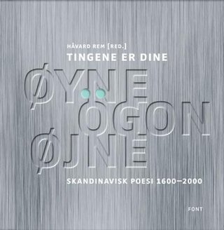 "Tingene er dine øyne, ögon, øjne skandinavisk poesi 1600-2000" av Håvard Rem