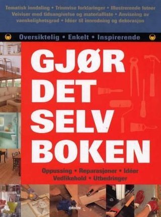 "Gjør det selv boken alt du trenger å vite for å gjøre hjemmet ditt til din drømmebolig" av David Holloway