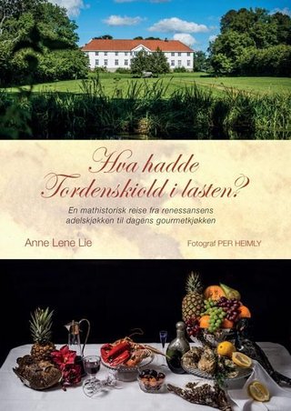 Hva hadde Tordenskiold i lasten? - en mathistorisk reise fra renessansens adelskjøkken til dagens gourmetkjøkken