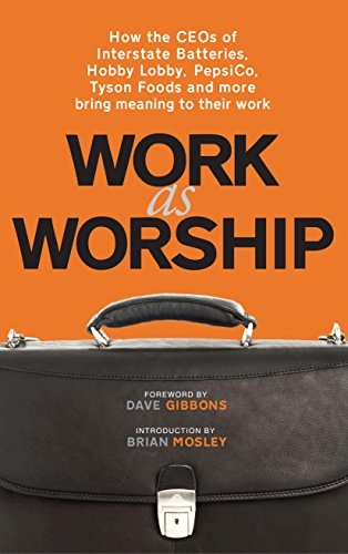 "Work As Worship How the CEOs of Interstate Batteries, Hobby Lobby, PepsiCo, Tyson Foods and More Bring Meaning to Their Work" av Mark L. Russell
