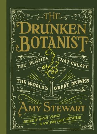 "The Drunken Botanist - The Plants That Create The World's Great Drinks" av Amy Stewart
