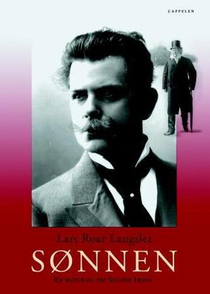 "Sønnen - en biografi om Sigurd Ibsen" av Lars Roar Langslet