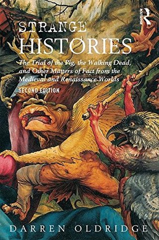 "Strange Histories The Trial of the Pig, the Walking Dead, and Other Matters of Fact from the Medieval and Renaissance Worlds" av Darren Oldridge