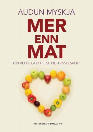 Mer enn mat - din vei til god helse og trivselsvekt