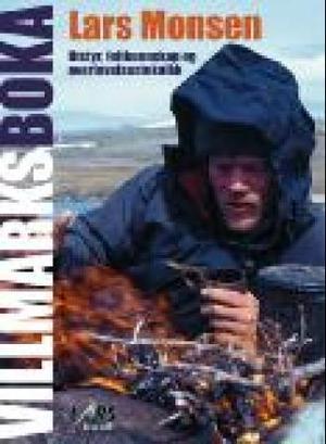 "Villmarksboka - utstyr, feltkunnskap og overlevelsesteknikk" av Lars Monsen