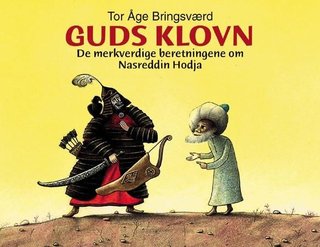Guds klovn, eller De bisarre og merkverdige beretninger om Nasreddin Hodja, tyrkisk narr