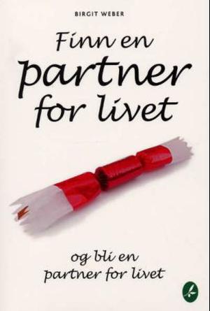 "Finn en partner for livet og bli en partner for livet" av Birgit Weber
