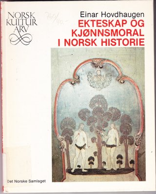 Ekteskap og kj²nnsmoral i norsk historie (Norsk kulturarv)