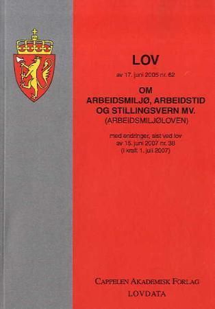 Lov om arbeidsmiljø, arbeidstid og stillingsvern mv. (arbeidsmiljøloven) av 17. juni 2005 nr. 62 - med endringer, sist ved lov av 15. juni 2007 nr. 38 (i kraft 1. juli 2007)