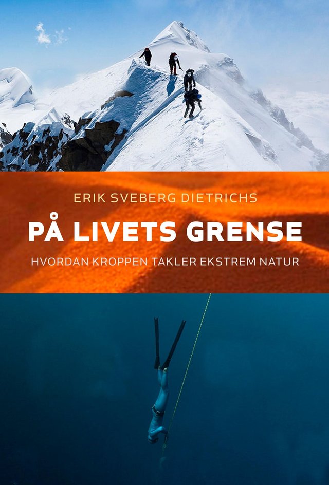 "På livets grense - hvordan kroppen takler ekstrem natur" av Erik Sveberg Dietrichs