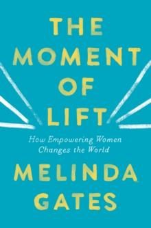 The moment of lift - how empowering women changes the world