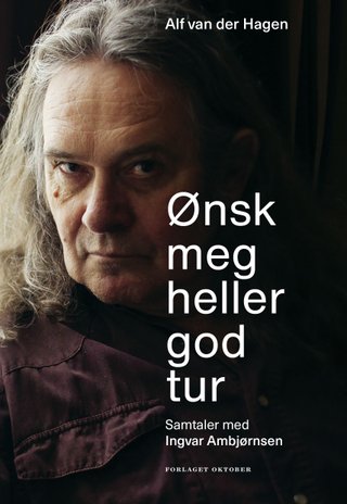 "Ønsk meg heller god tur samtaler med Ingvar Ambjørnsen" av Alf van der Hagen