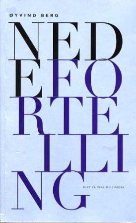 "Nede fortelling - dikt på vers og i prosa" av Øyvind Berg