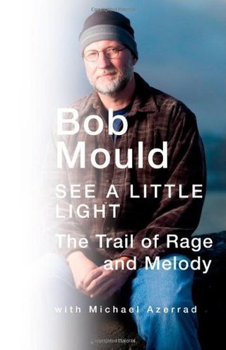 "See a Little Light The Trail of Rage and Melody" av Bob Mould