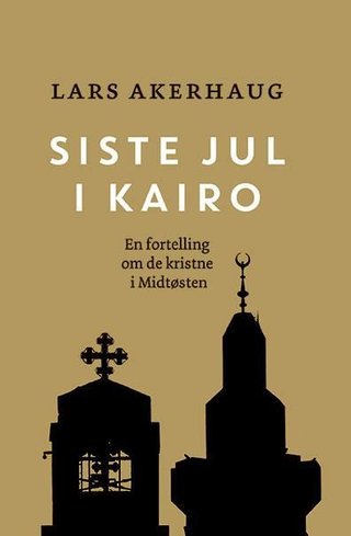 Siste jul i Kairo - fortellingen om Midtøstens siste kristne