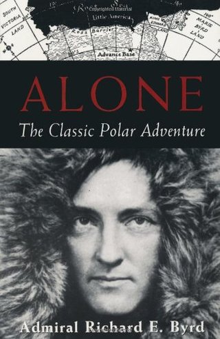 Alone - Classic of Polar Solitude and Adventure