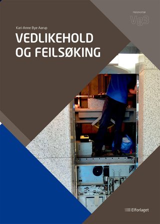 Vedlikehold og feilsøking - lærebok for heismontørfaget vg3