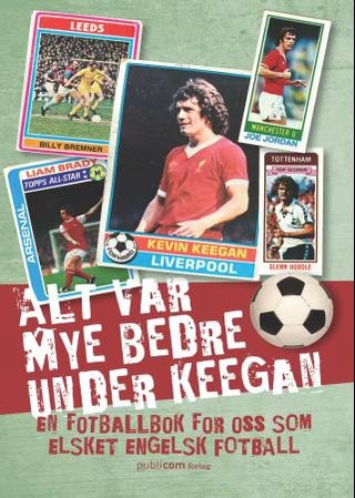 "Alt var mye bedre under Keegan" av Håkon Ohlgren