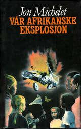 Vår afrikanske eksplosjon - en politisk thriller