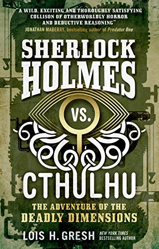 "Sherlock Holmes vs. Cthulhu The Adventure of the Deadly Dimensions (Cthulhu Vs. Sherlock)" av Lois H. Gresh