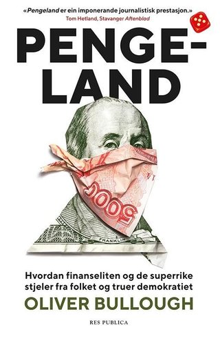 "Pengeland hvordan finanseliten og de superrike stjeler fra folket og truer demokratiet" av Oliver Bullough