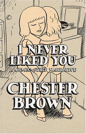 "I Never Liked You - The New Definitive Edition" av Chester Brown