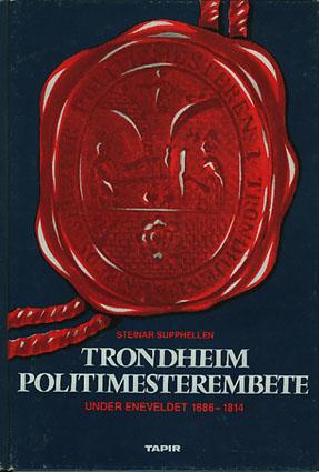 Trondheim politimesterembete under eneveldet 1686-1814