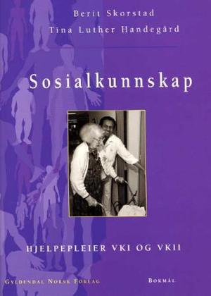 "Sosialkunnskap - hjelpepleier VK1 og VK2" av Berit Skorstad
