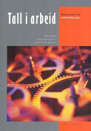 "Tall i arbeid - matematikk 1M : mekaniske fag" av Odd Bue