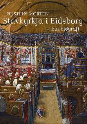 "Stavkyrkja i Eidsborg - ein biografi" av Øystein Morten