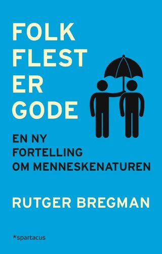 Folk flest er gode - en ny fortelling om menneskenaturen