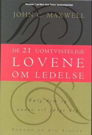 De 21 uomtvistelige lovene om ledelse - følg dem, og mennesker vil følge deg