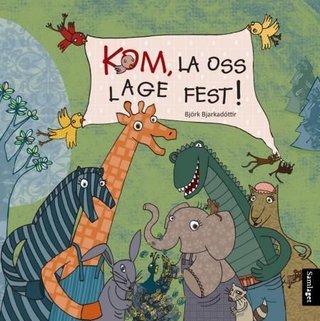 "Kom, la oss lage fest!" av Björk Bjarkadóttir