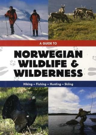 A guide to Norwegian wildlife & wilderness - hiking, fishing, hunting, skiing