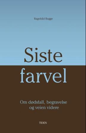 "Siste farvel. - om dødsfall, gravferd og veien videre" av Ragnhild Bugge