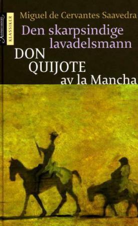 "Den skarpsindige lavadelsmann Don Quijote av la Mancha" av Miguel de Cervantes Saavedra