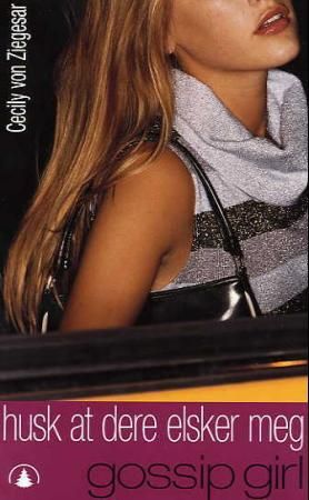 "Husk at dere elsker meg en gossip girl roman" av Cecily Von Ziegesar