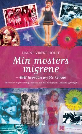 "Min mosters migrene, eller Hvordan jeg ble kvinne" av Hanne-Vibeke Holst