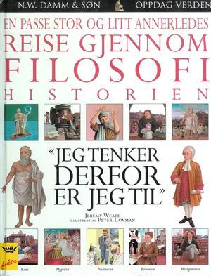 En passe stor og litt annerledes reise gjennom filosofihistorien - jeg tenker, derfor er jeg til
