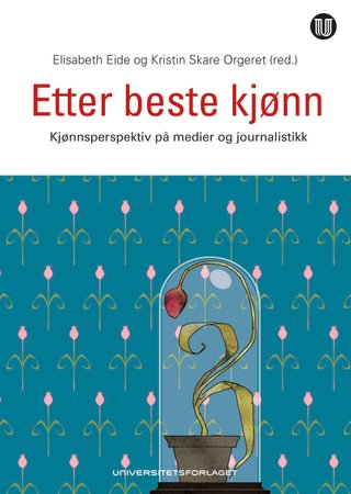Etter beste kjønn - kjønnsperspektiv på medier og journalistikk