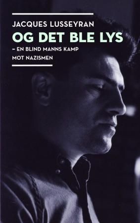 Og det ble lys - en blind manns kamp mot nazismen