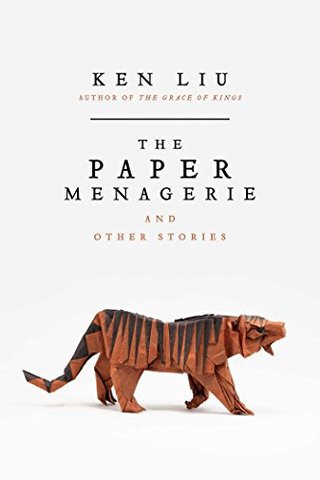 "The Paper Menagerie and Other Stories" av Ken Liu